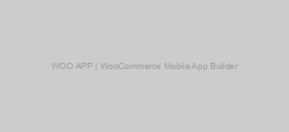 WOO APP | WooCommerce Mobile App Builder
